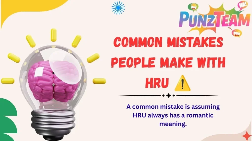 Common Mistakes People Make With HRU ⚠️
