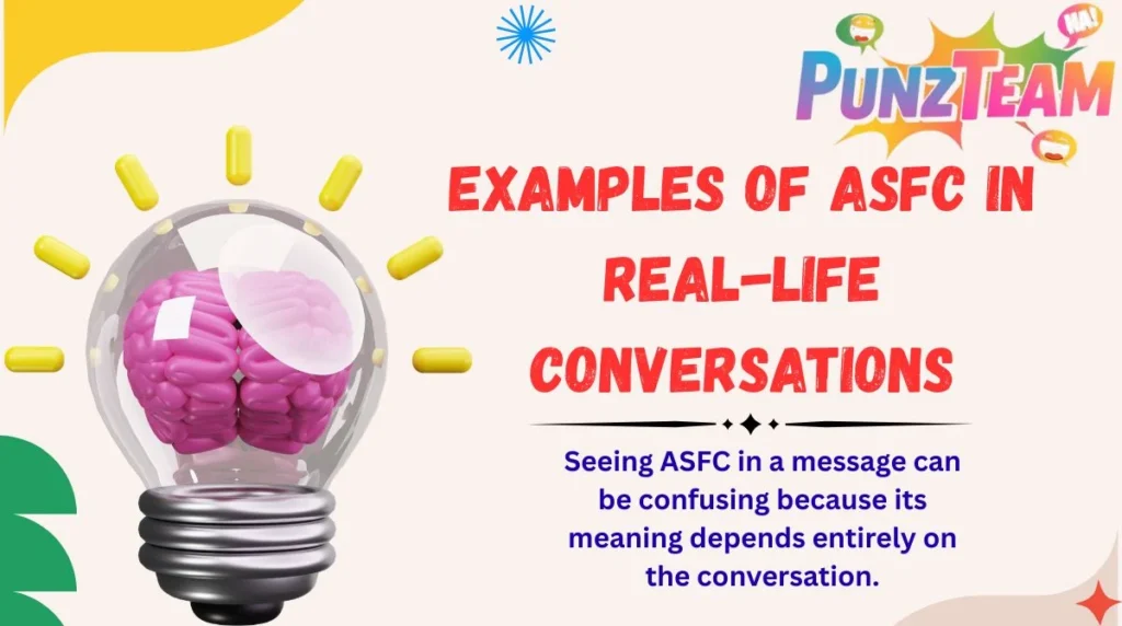 Examples of ASFC in Real-Life Conversations
