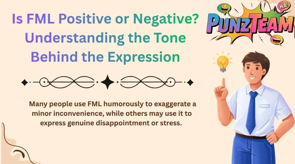 Is FML Positive or Negative? Understanding the Tone Behind the Expression