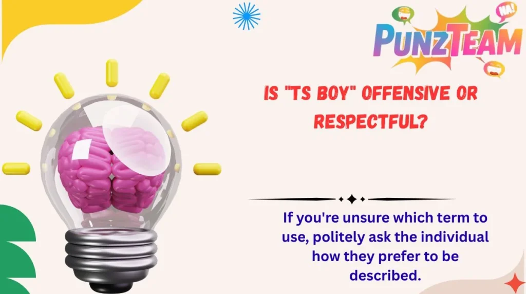 Is "TS Boy" Offensive or Respectful?
