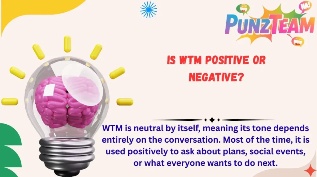 Is WTM Positive or Negative?
