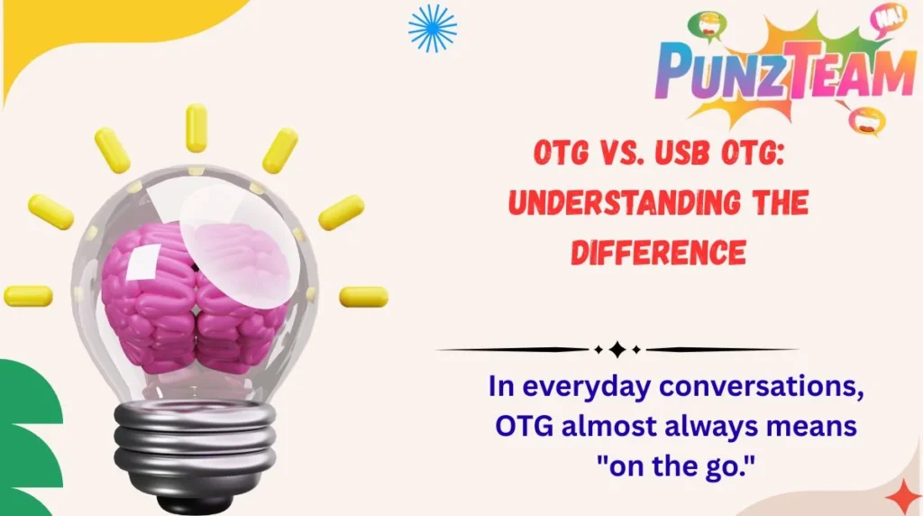 OTG vs. USB OTG: Understanding the Difference
