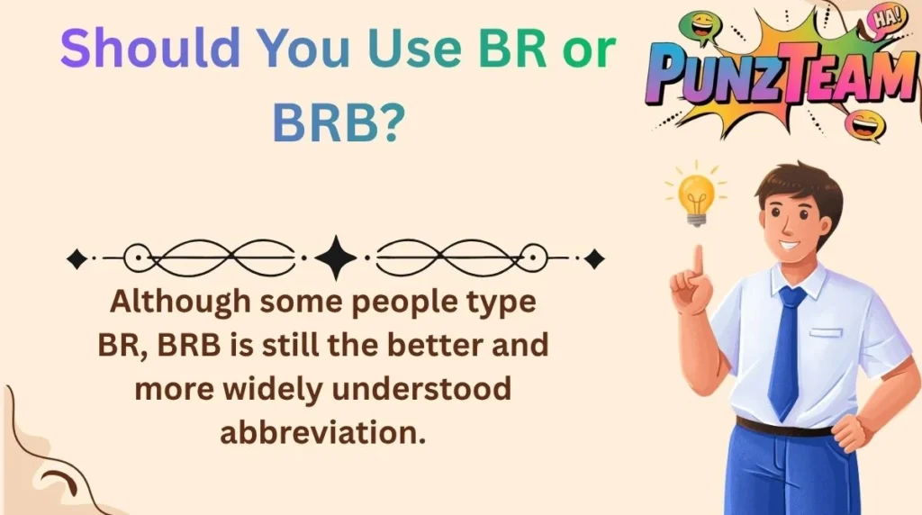Should You Use BR or BRB?
