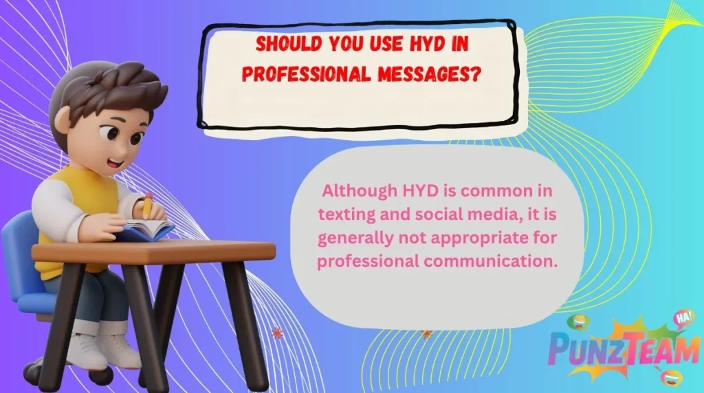 Should You Use HYD in Professional Messages?