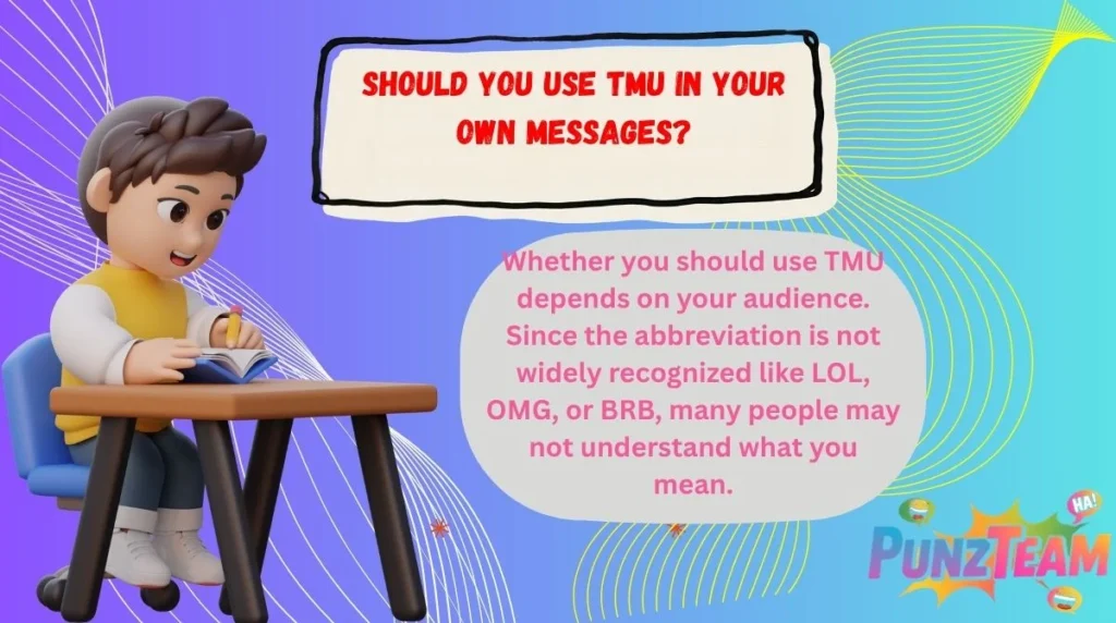 Should You Use TMU in Your Own Messages?