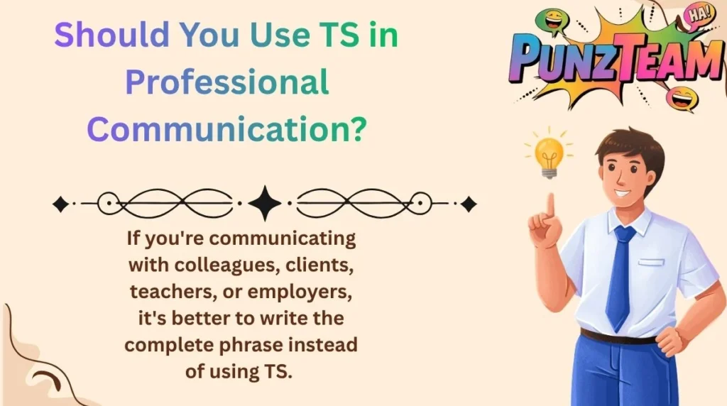 Should You Use TS in Professional Communication?