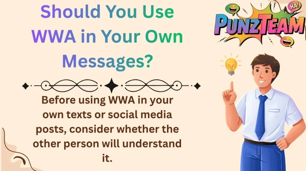 Should You Use WWA in Your Own Messages?