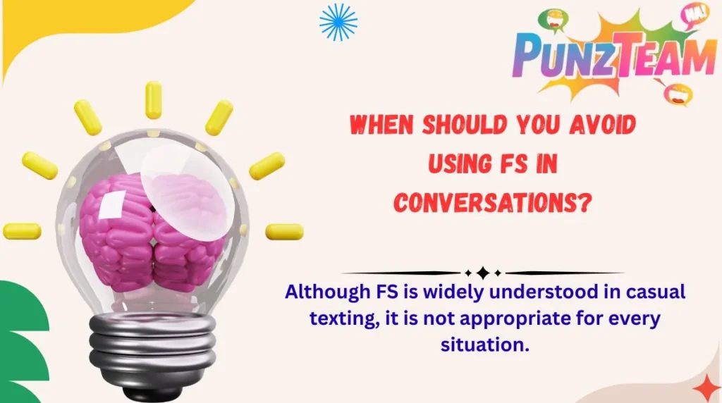 When Should You Avoid Using FS in Conversations?
