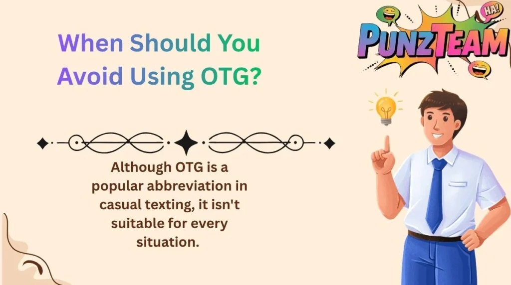 When Should You Avoid Using OTG?
