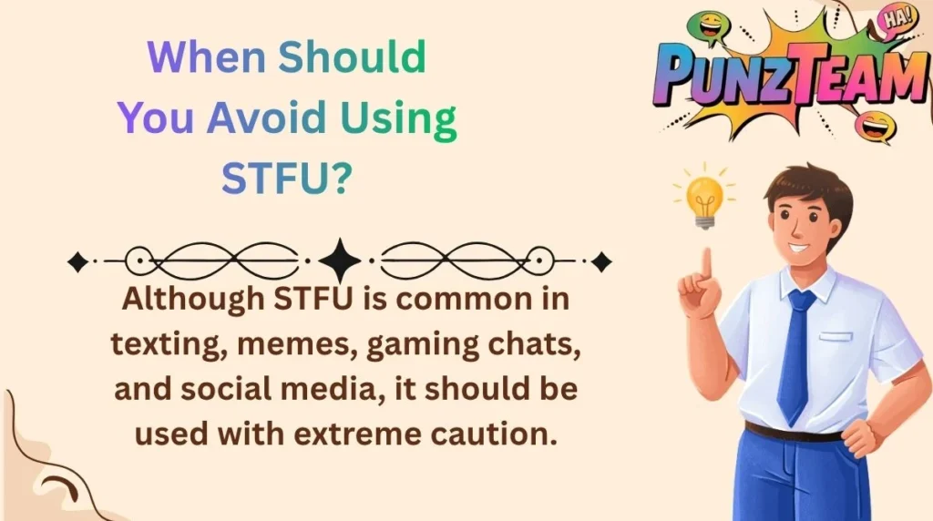 When Should You Avoid Using STFU?