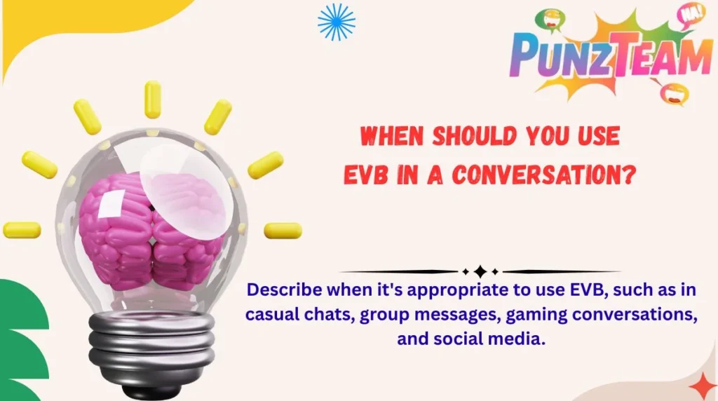 When Should You Use EVB in a Conversation?