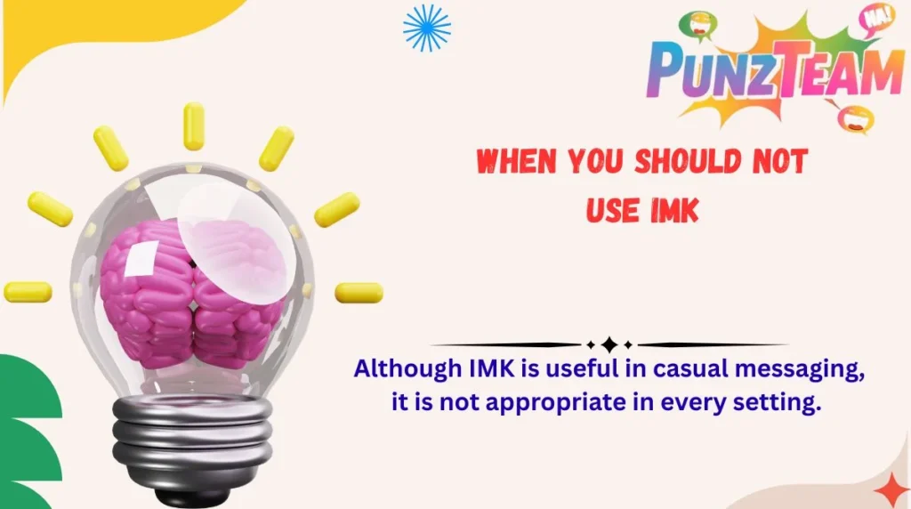 When You Should Not Use IMK
