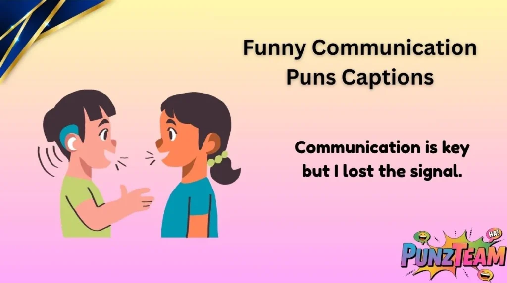 Funny Communication Puns Captions