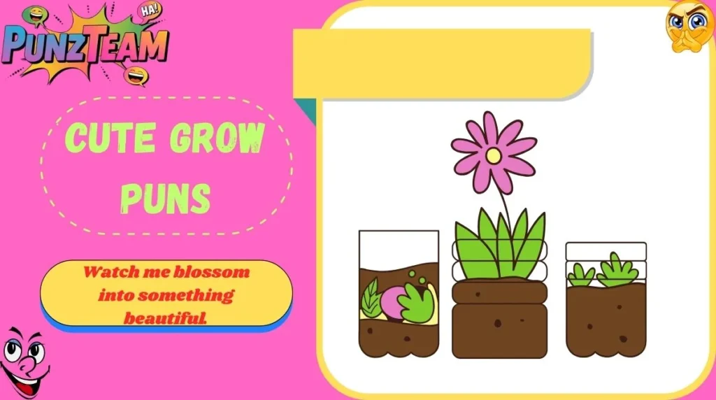 Cute Grow Puns