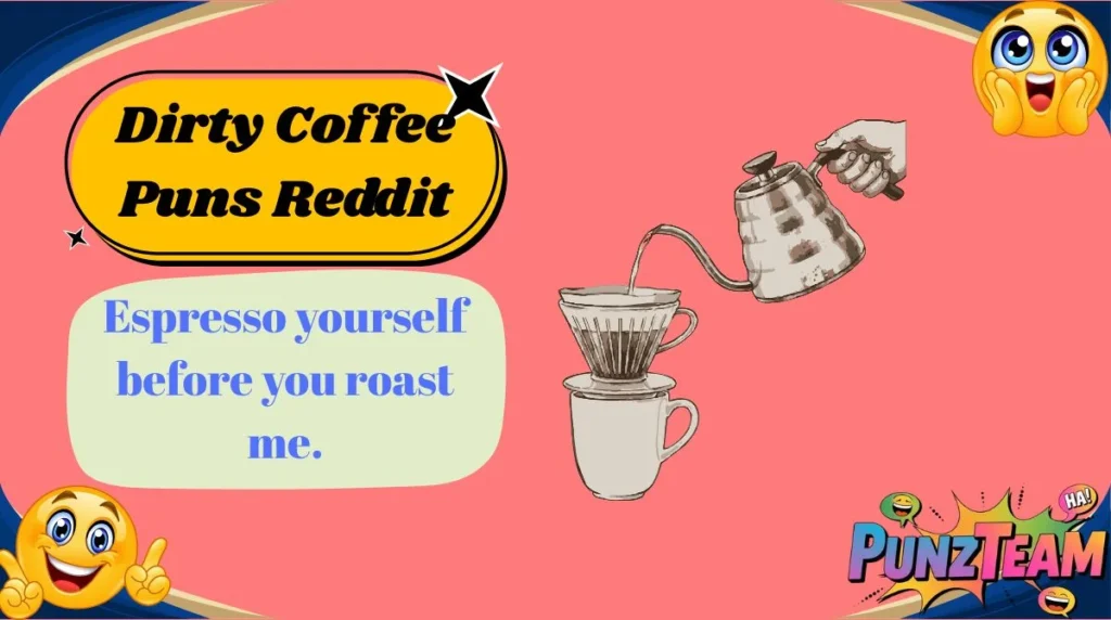 Dirty Coffee Puns Reddit