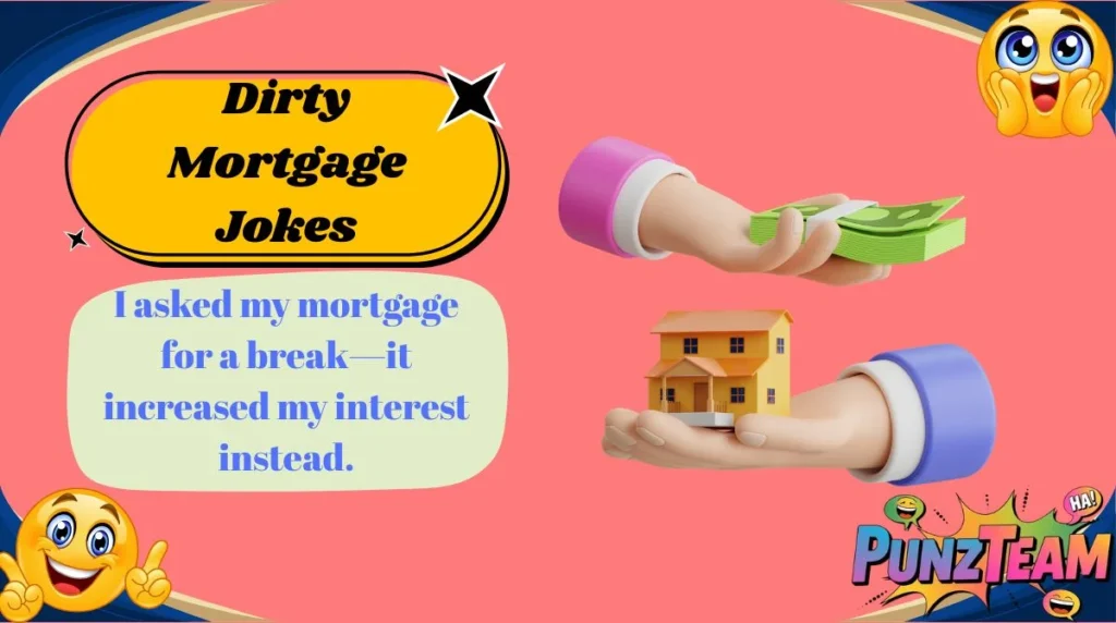 Dirty Mortgage Jokes