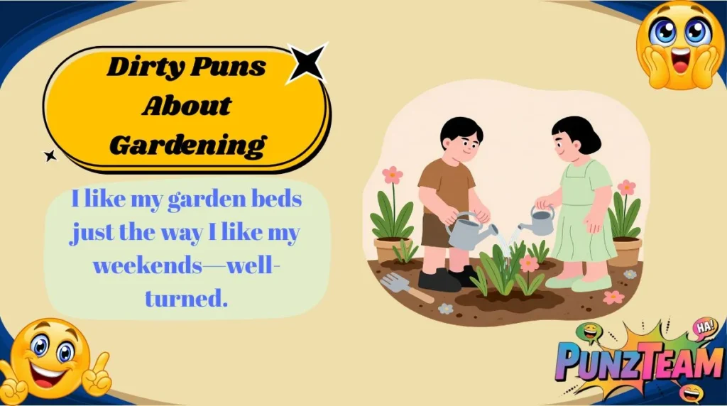 Dirty Puns About Gardening