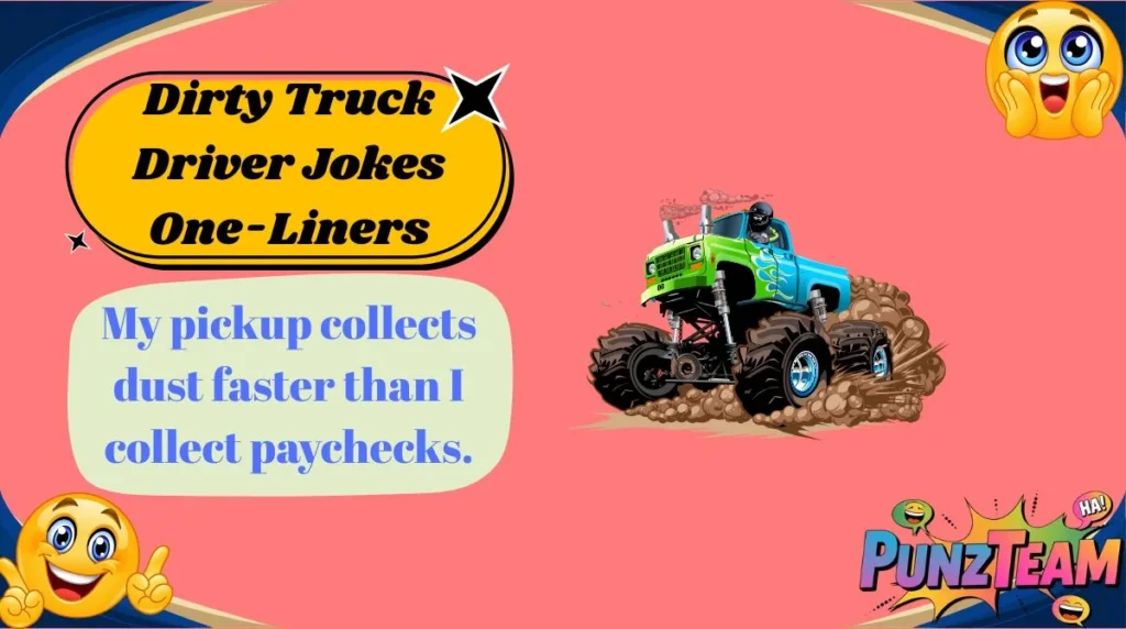 Dirty Truck Driver Jokes One-Liners