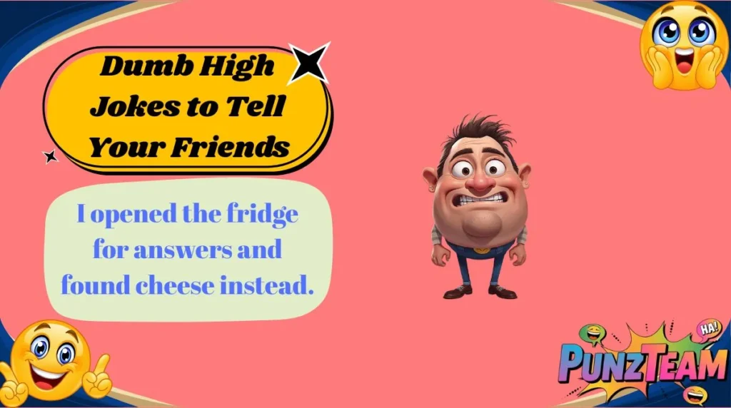 Dumb High Jokes to Tell Your Friends