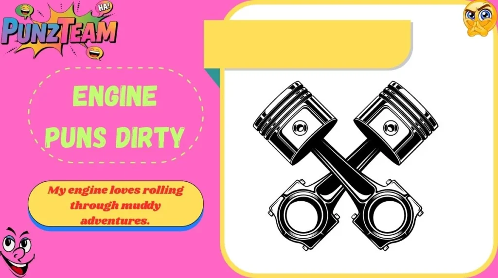 Engine Puns Dirty