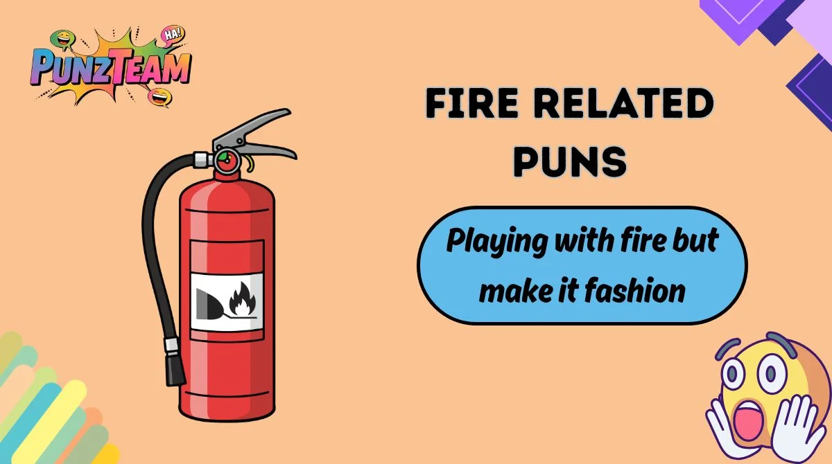 Fire Related Puns
