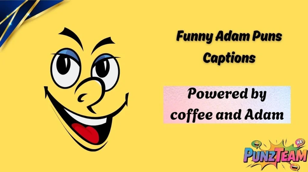Funny Adam Puns Captions