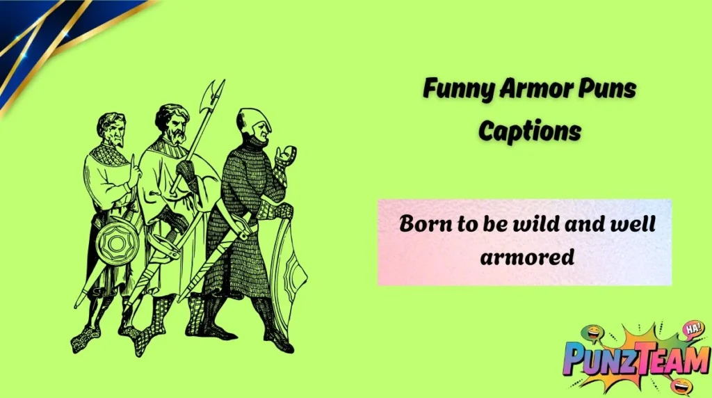 Funny Armor Puns Captions