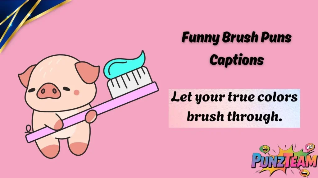 Funny Brush Puns Captions