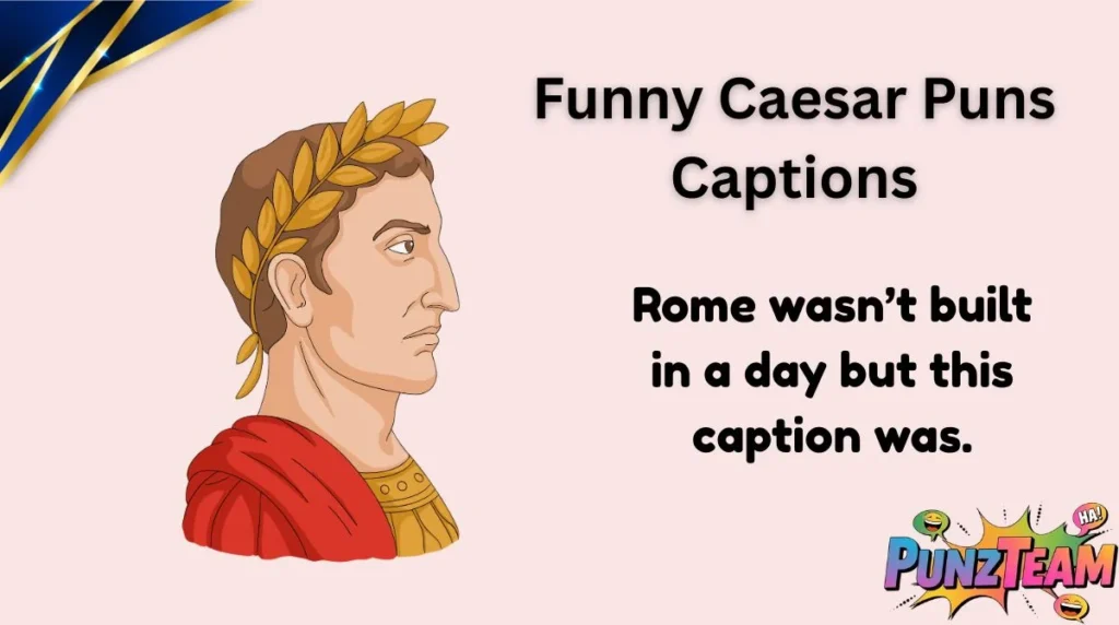 Funny Caesar Puns Captions