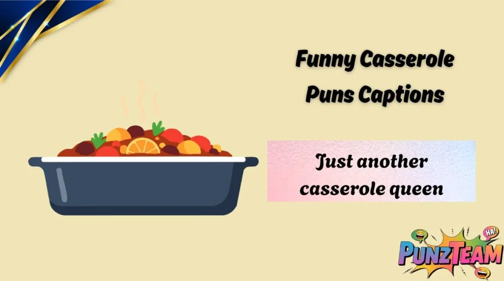 Funny Casserole Puns Captions