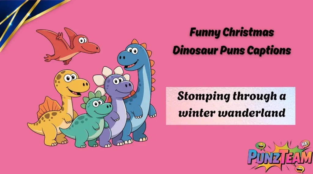 Funny Christmas Dinosaur Puns Captions