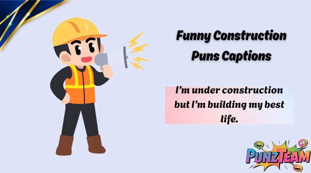 Funny Construction Puns Captions