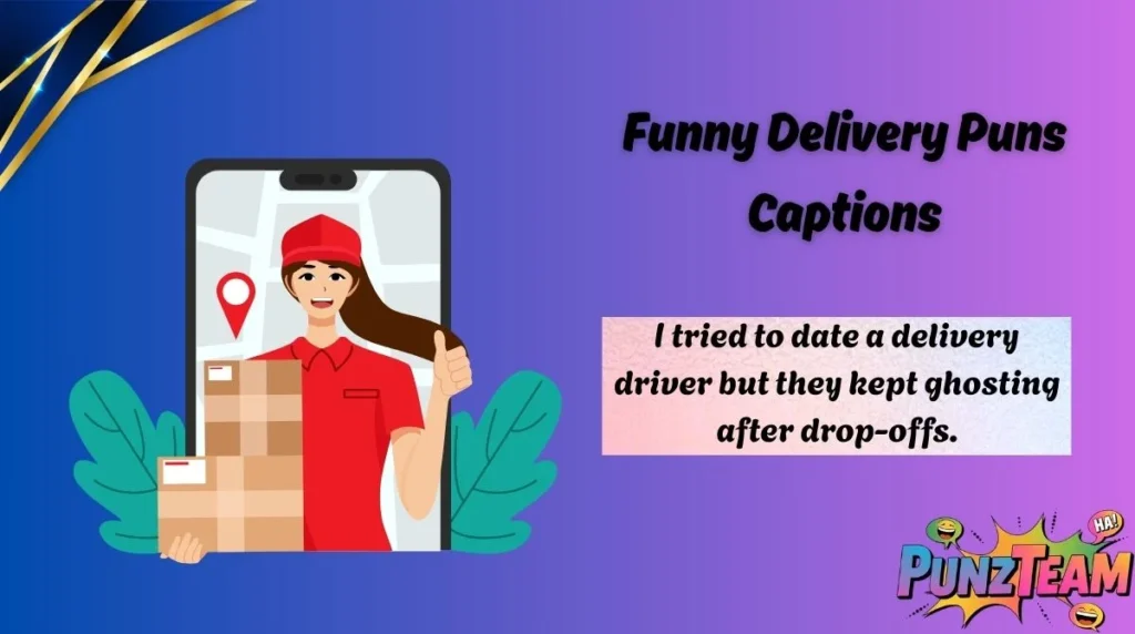 Funny Delivery Puns Captions