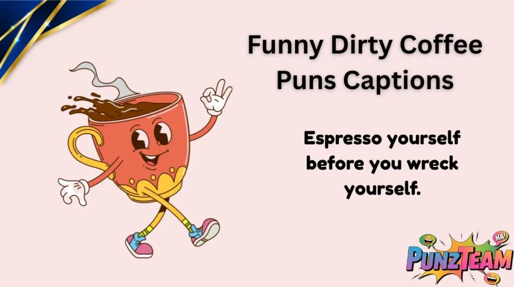 Funny Dirty Coffee Puns Captions