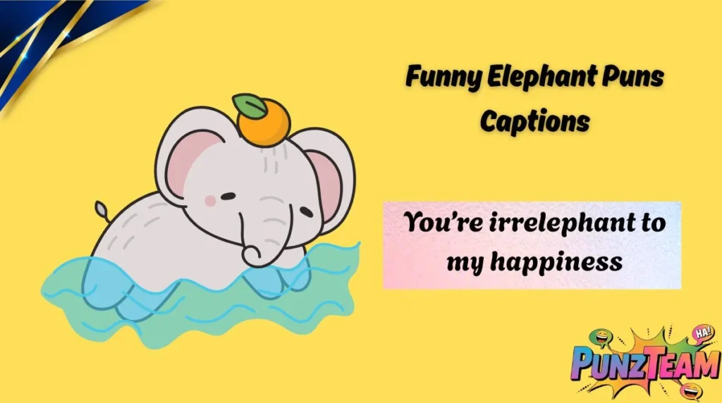 Funny Elephant Puns Captions