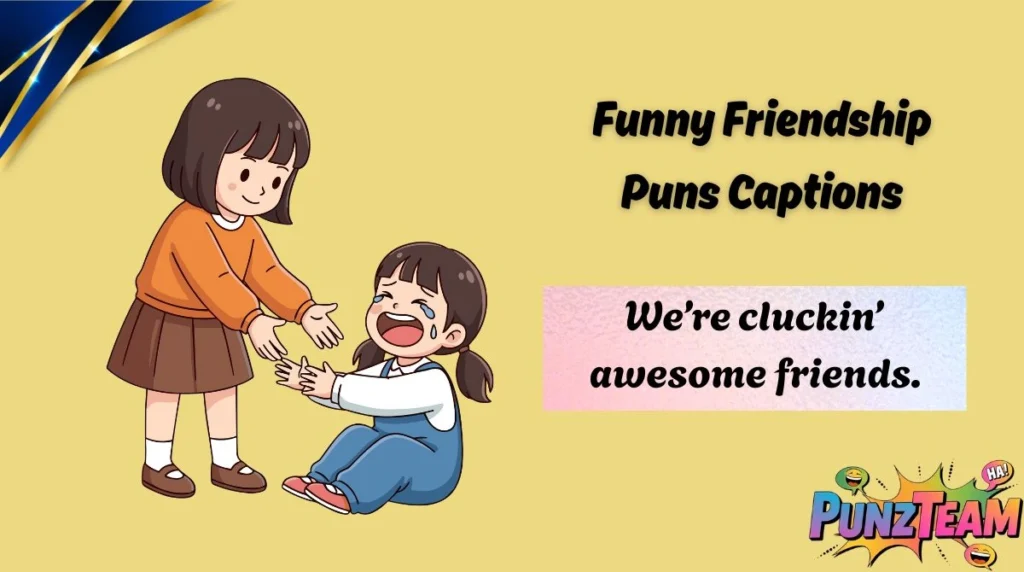 Funny Friendship Puns Captions