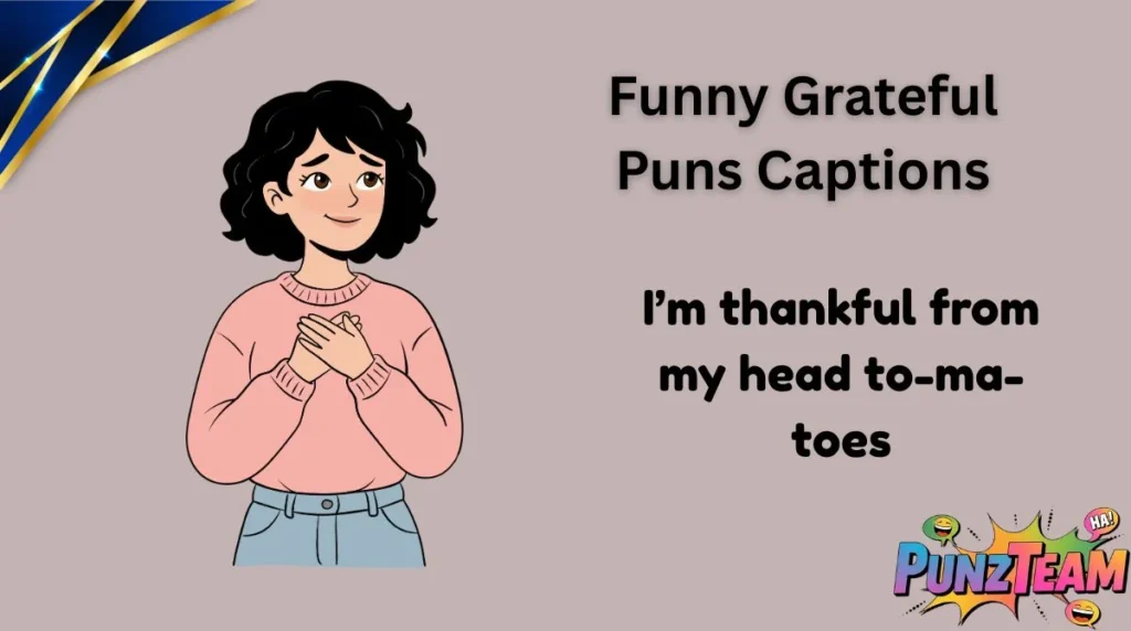 Funny Grateful Puns Captions