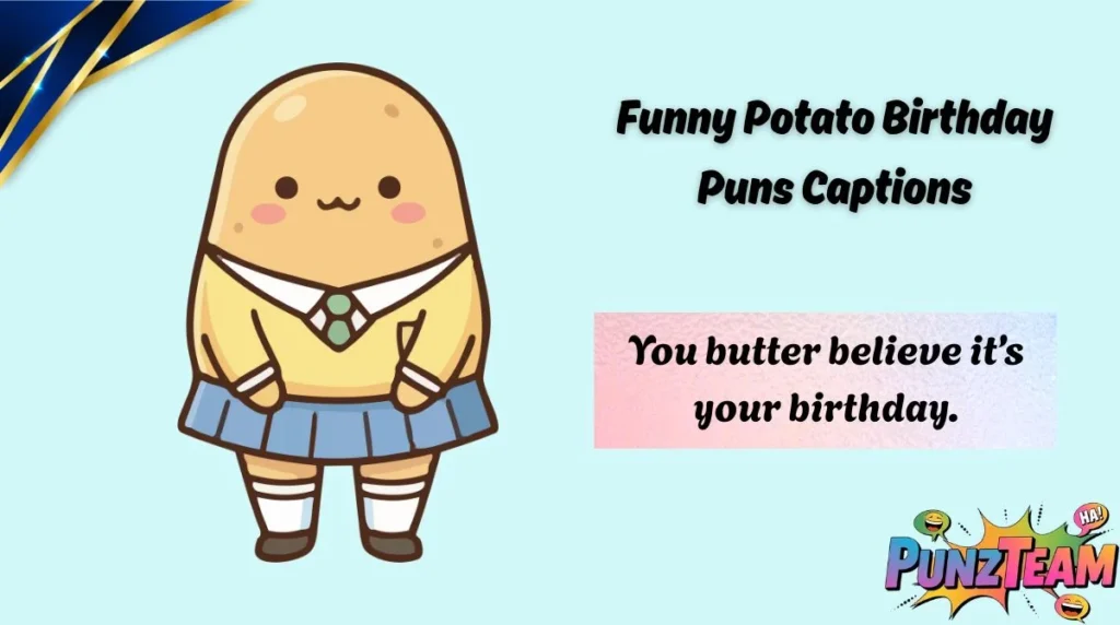 Funny Potato Birthday Puns Captions