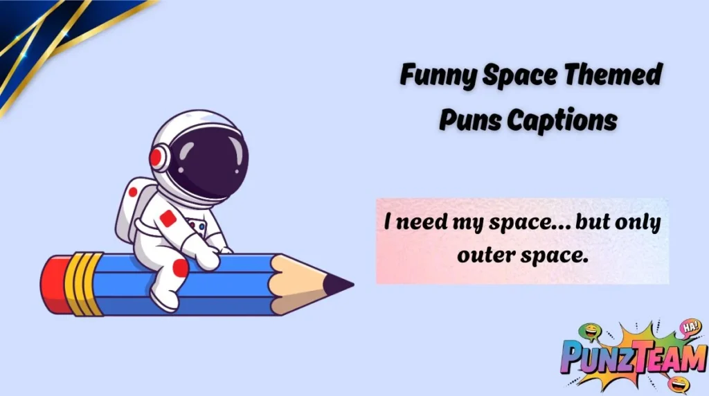  Funny Space Themed Puns Captions