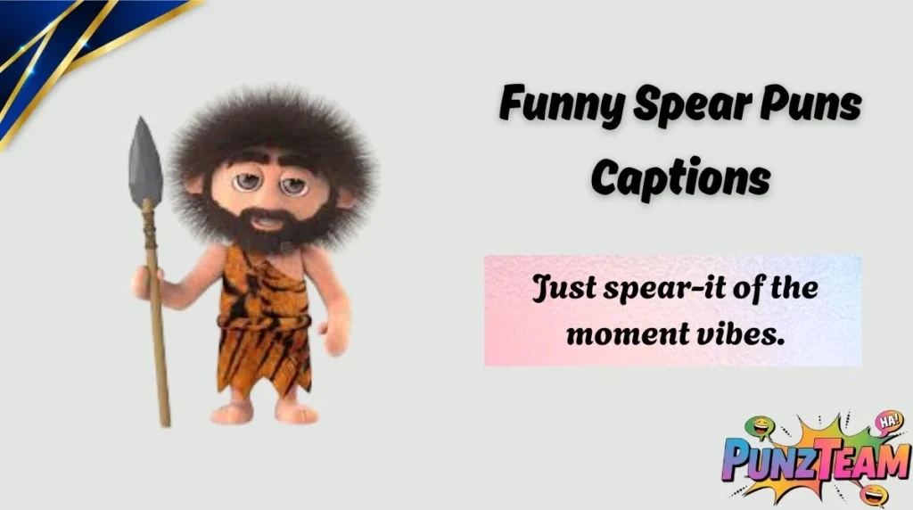 Funny Spear Puns Captions
