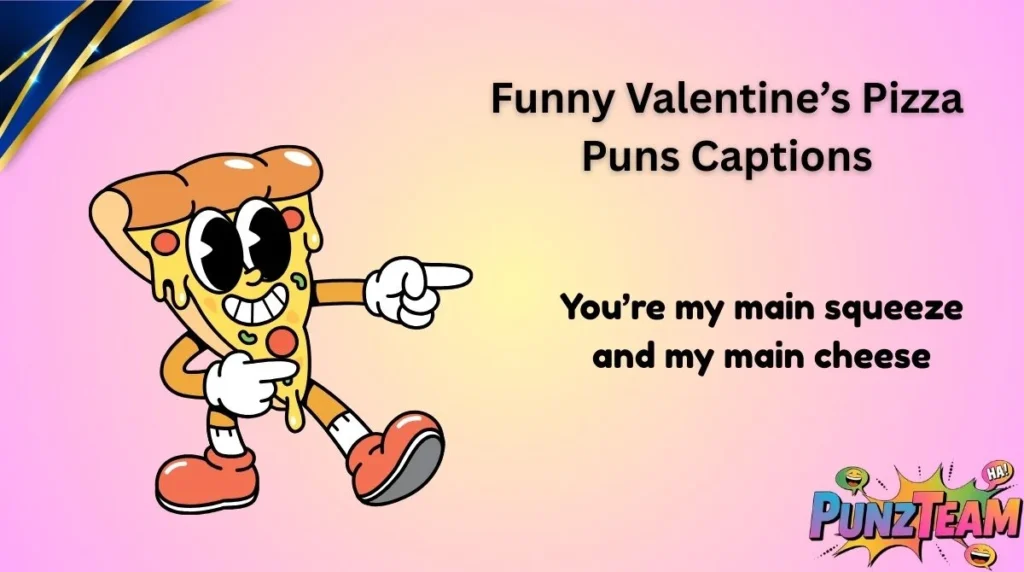 Funny Valentine’s Pizza Puns Captions