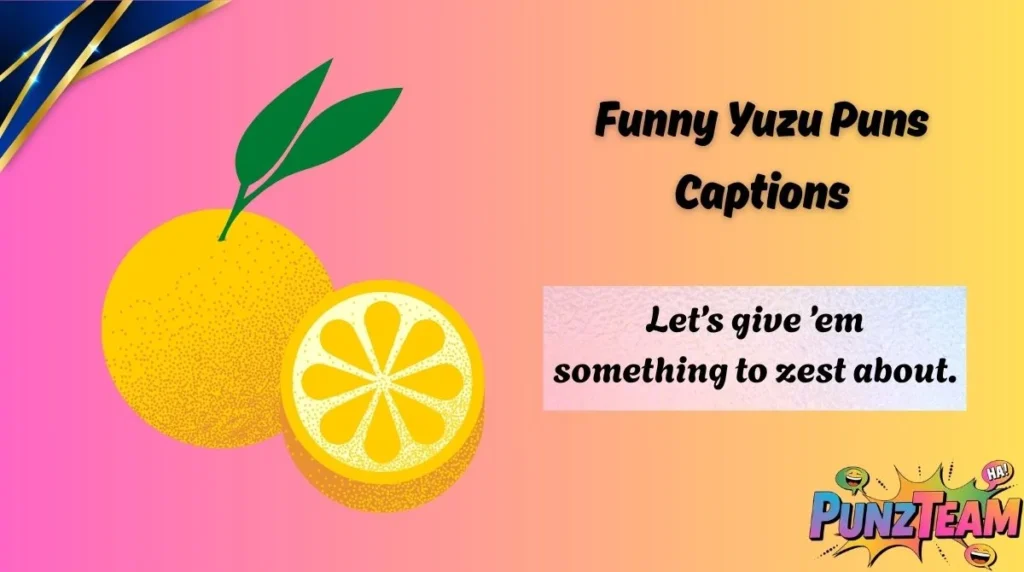 Funny Yuzu Puns Captions