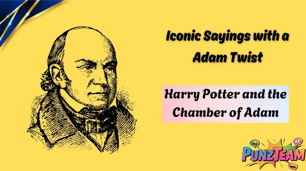 Iconic Sayings with a Adam Twist