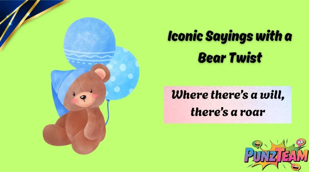 Iconic Sayings with a Bear Twist