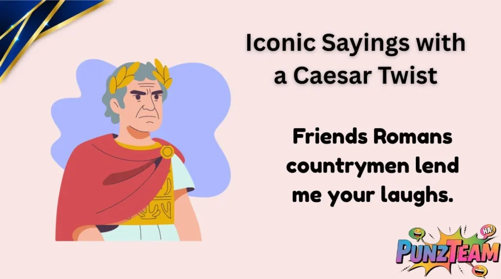 Iconic Sayings with a Caesar Twist