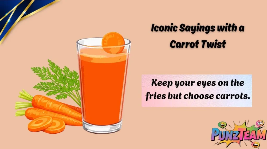 Iconic Sayings with a Carrot Twist