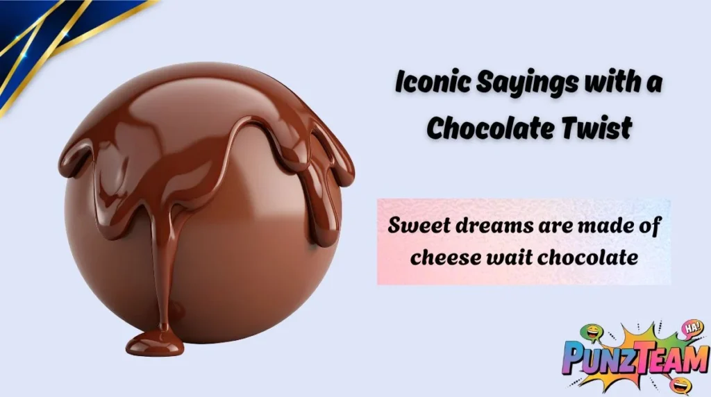 Iconic Sayings with a Chocolate Twist