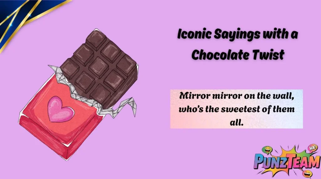 Iconic Sayings with a Chocolate Twist