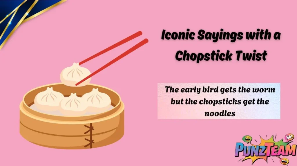 Iconic Sayings with a Chopstick Twist