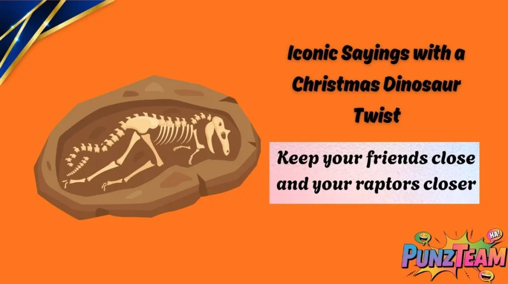 Iconic Sayings with a Christmas Dinosaur Twist